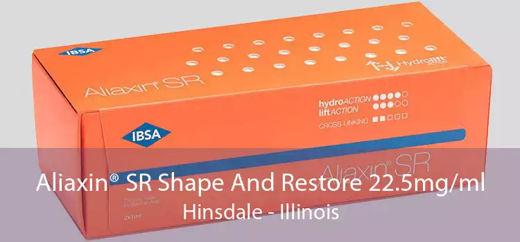 Aliaxin® SR Shape And Restore 22.5mg/ml Hinsdale - Illinois