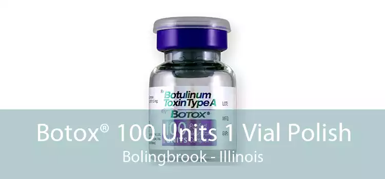 Botox® 100 Units 1 Vial Polish Bolingbrook - Illinois