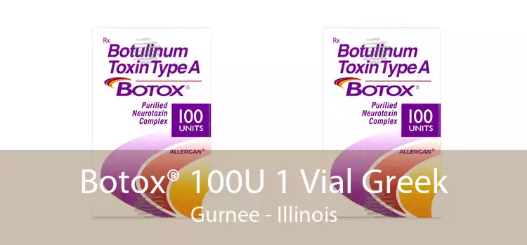 Botox® 100U 1 Vial Greek Gurnee - Illinois