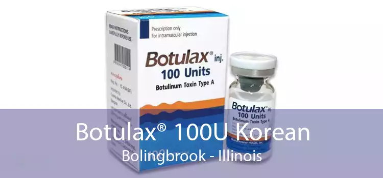 Botulax® 100U Korean Bolingbrook - Illinois