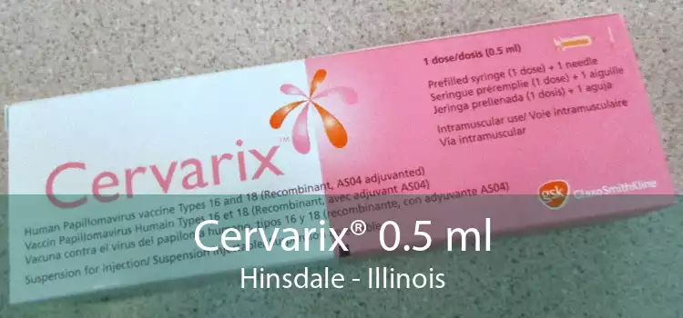 Cervarix® 0.5 ml Hinsdale - Illinois