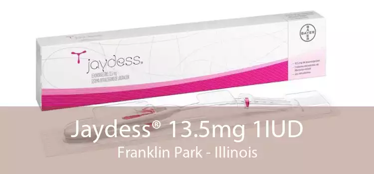Jaydess® 13.5mg 1IUD Franklin Park - Illinois