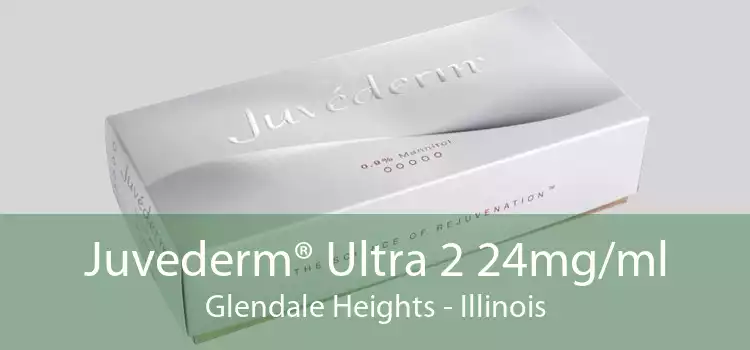 Juvederm® Ultra 2 24mg/ml Glendale Heights - Illinois