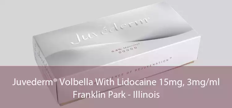 Juvederm® Volbella With Lidocaine 15mg, 3mg/ml Franklin Park - Illinois