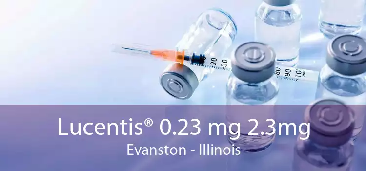 Lucentis® 0.23 mg 2.3mg Evanston - Illinois