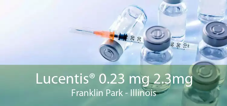 Lucentis® 0.23 mg 2.3mg Franklin Park - Illinois