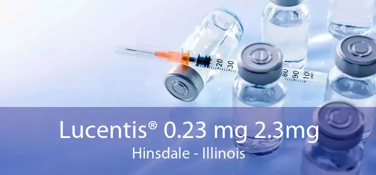 Lucentis® 0.23 mg 2.3mg Hinsdale - Illinois