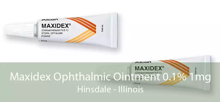 Maxidex Ophthalmic Ointment 0.1% 1mg Hinsdale - Illinois