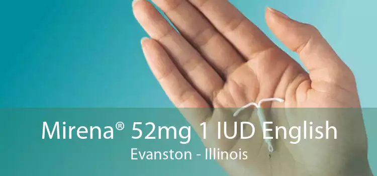 Mirena® 52mg 1 IUD English Evanston - Illinois