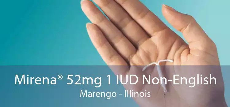 Mirena® 52mg 1 IUD Non-English Marengo - Illinois