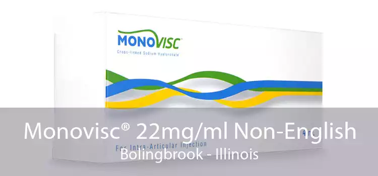 Monovisc® 22mg/ml Non-English Bolingbrook - Illinois