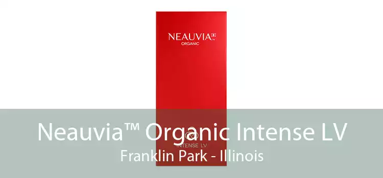 Neauvia™ Organic Intense LV Franklin Park - Illinois