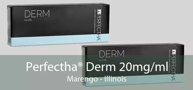 Perfectha® Derm 20mg/ml Marengo - Illinois