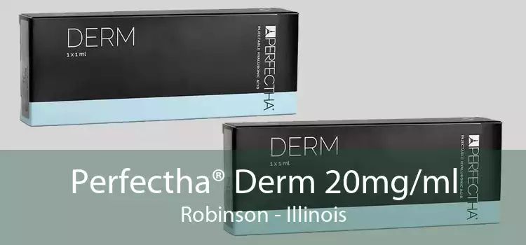 Perfectha® Derm 20mg/ml Robinson - Illinois