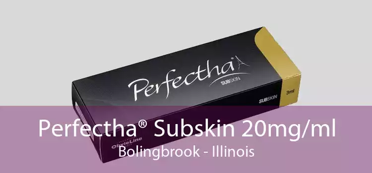 Perfectha® Subskin 20mg/ml Bolingbrook - Illinois