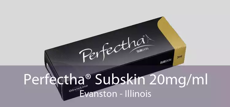 Perfectha® Subskin 20mg/ml Evanston - Illinois