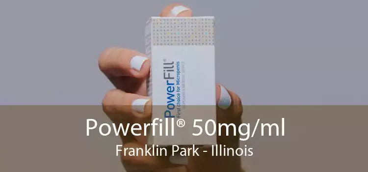 Powerfill® 50mg/ml Franklin Park - Illinois