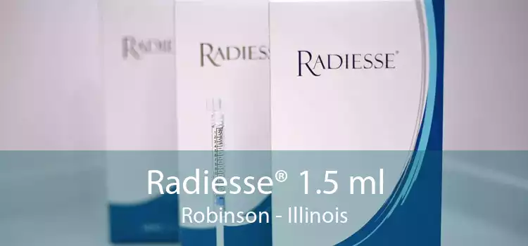 Radiesse® 1.5 ml Robinson - Illinois