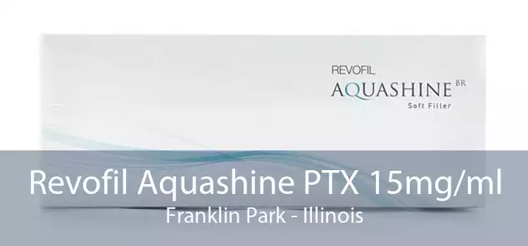 Revofil Aquashine PTX 15mg/ml Franklin Park - Illinois