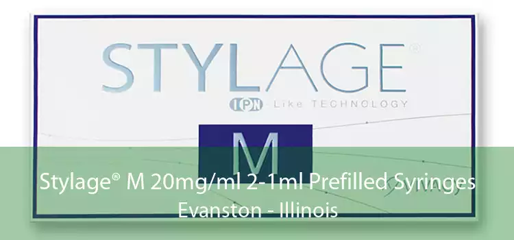 Stylage® M 20mg/ml 2-1ml Prefilled Syringes Evanston - Illinois