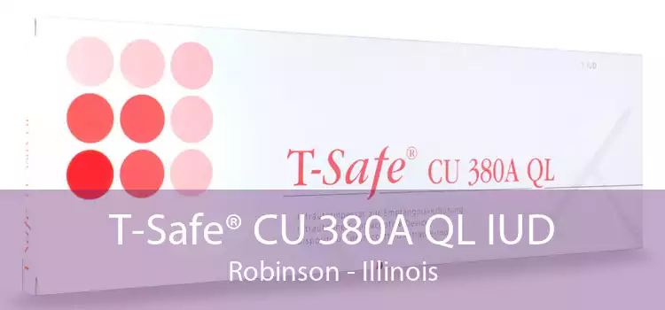 T-Safe® CU 380A QL IUD Robinson - Illinois