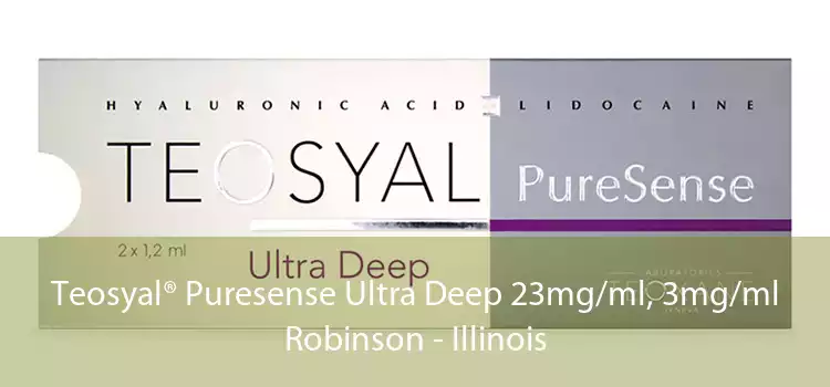 Teosyal® Puresense Ultra Deep 23mg/ml, 3mg/ml Robinson - Illinois