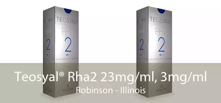 Teosyal® Rha2 23mg/ml, 3mg/ml Robinson - Illinois