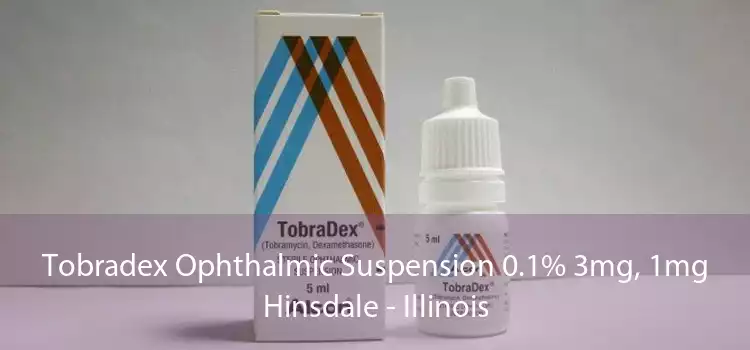 Tobradex Ophthalmic Suspension 0.1% 3mg, 1mg Hinsdale - Illinois