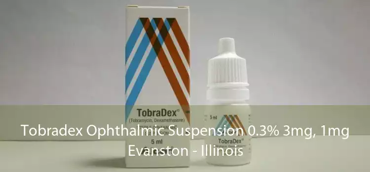 Tobradex Ophthalmic Suspension 0.3% 3mg, 1mg Evanston - Illinois
