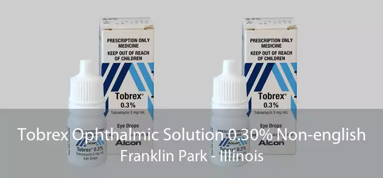 Tobrex Ophthalmic Solution 0.30% Non-english Franklin Park - Illinois