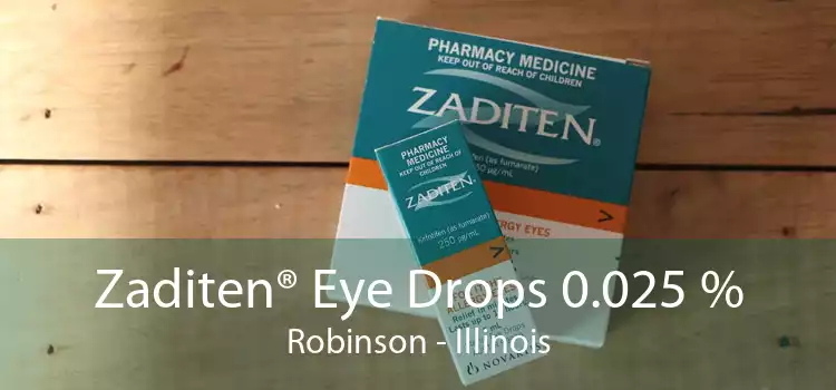 Zaditen® Eye Drops 0.025 % Robinson - Illinois